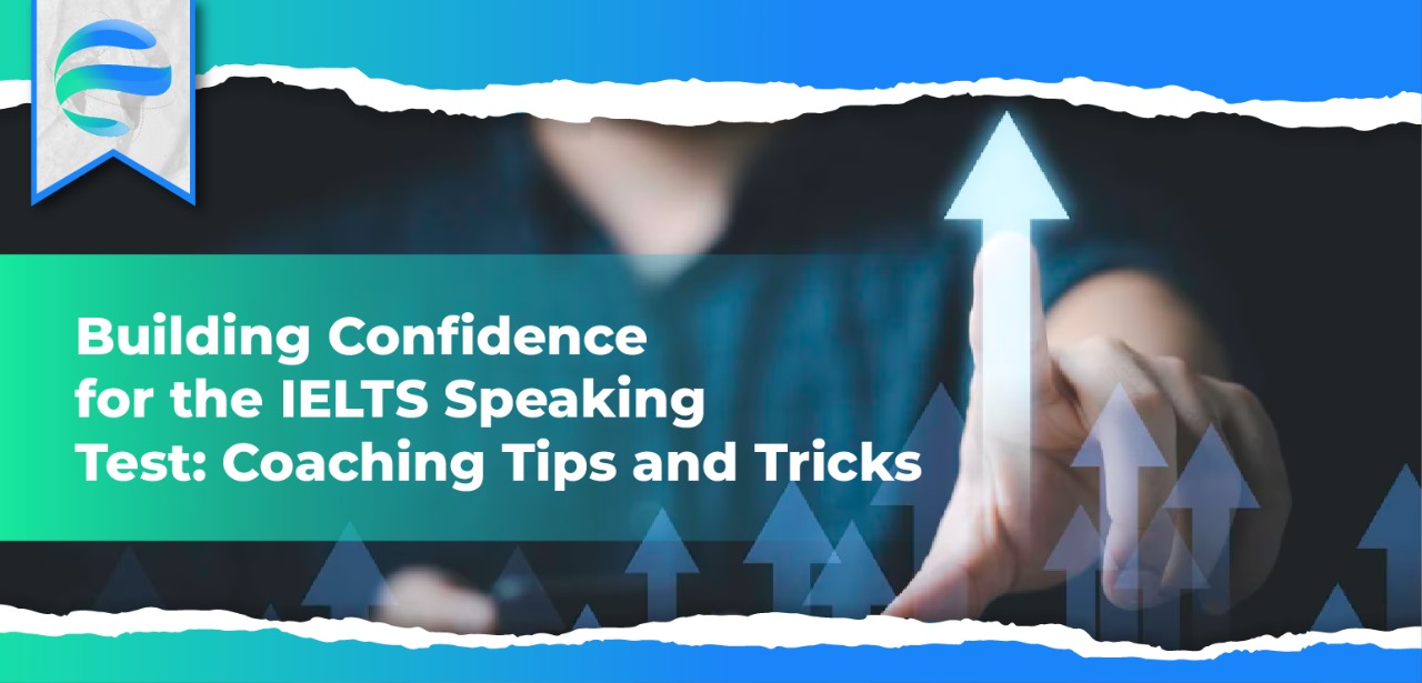 Building Confidence for the IELTS Speaking Test: Coaching Tips and Tricks